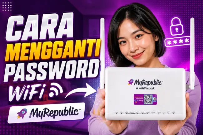 Cara Mengganti Password WiFi My Republic Terbaru, Mudah Hanya 5 Menit